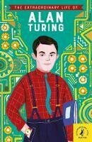 Extraordinary Life of Alan Turing
