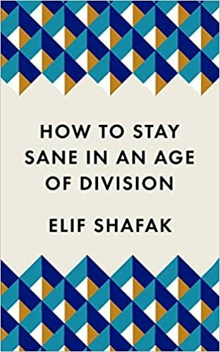How To Stay Sane In An Age Of Division