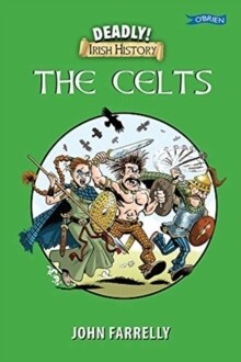 Deadly Irish History - The Celts
