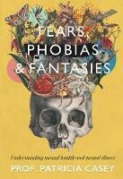 Fears, Phobias And Fantasies