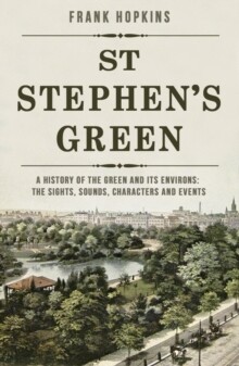 St Stephen's Green: A History