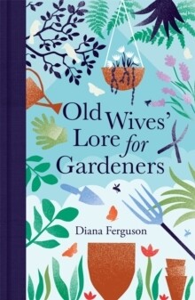 Old Wives' Lore For Gardening