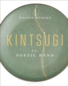 Kintsugi : The Poetic Mend