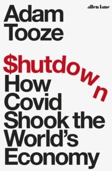 Shutdown: How Covid Shook the World