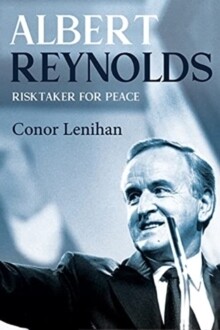 Albert Reynolds Risktaker for Peace