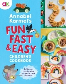 Annabel Karmel's Fun, Fast and Easy Cookbook for Children