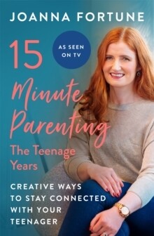 15 Minute Parenting: Teenage Years