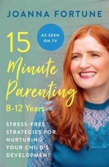 15 Minute Parenting: 8-12 Years