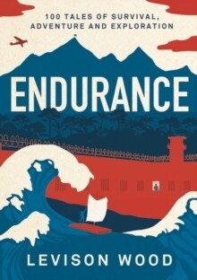 Endurance: 100 Tales of Survival, A