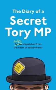 Diary Of A Secret Tory MP