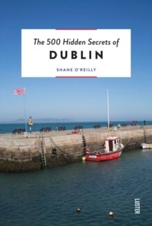 500 Hidden Secrets Of Dublin, The