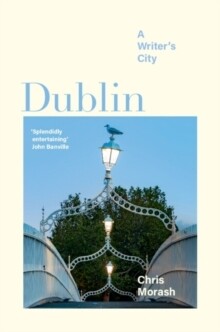 Dublin: A Writer's City Dublin: A Writer's City
