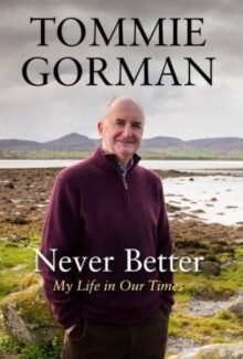 Never Better: My Life In Our Times