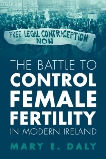 Battle To Control Female Fertility In Ireland, The