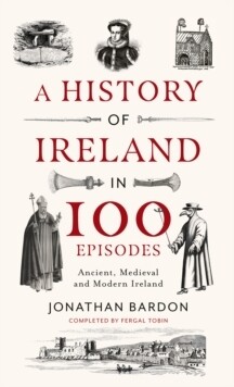 History Of Ireland In 100 Episodes, A
