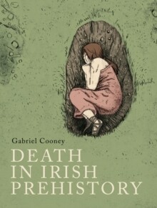 Death In Irish Prehistory