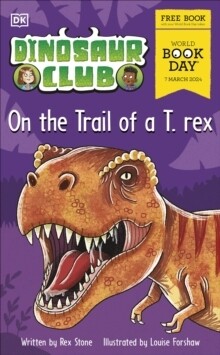 Dinosaur Club: On The Trail Of A T-Rex