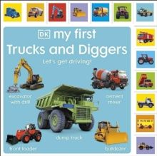 My First Trucks and Diggers My First Trucks and Diggers