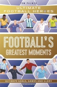 Football&#39;s Greatest Moments