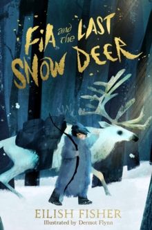 Fia And The Last Snow Deer
