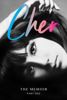 Cher The Memoir Part One