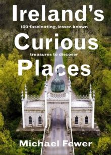 Ireland&#39;s Curious Places