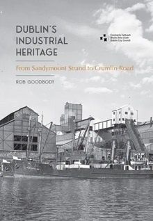Dublin&#39;s Industrial Heritage