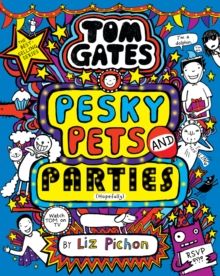 Tom Gates: Pesky Pets and Parties Tom Gates: Pesky Pets and Parties