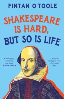 Shakespeare Is Hard, But So Is Life Shakespeare Is Hard, But So Is Life