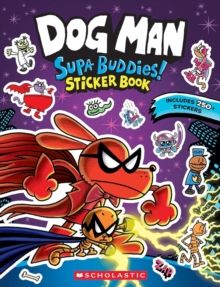 Dog Man: Supa Buddies Sticker Book Dog Man: Supa Buddies Sticker Book