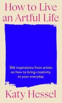 How To Live An Artful Life How To Live An Artful Life