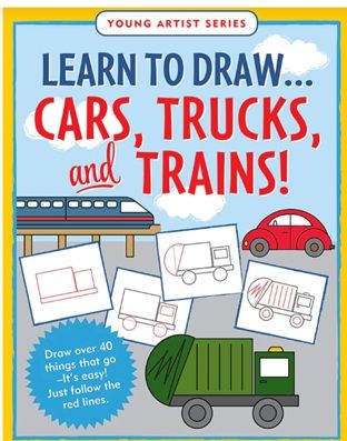 Learn to Draw Cars, Trucks and Trains Learn to Draw Cars, Trucks and Trains