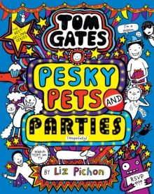 Tom Gates: Pesky Pets and Parties Tom Gates: Pesky Pets and Parties