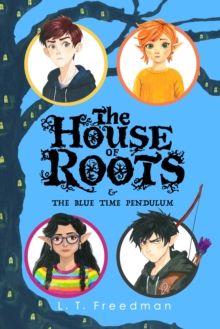 House Of Roots And The Blue Time Pendulum