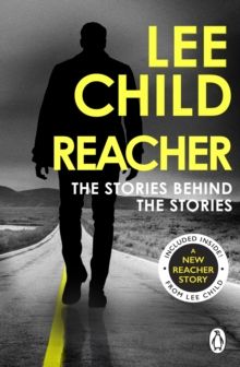 Reacher: The Stories Behind The Stories Reacher: The Stories Behind The Stories