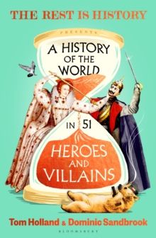 History of the World in 51 Heroes and Villains History of the World in 51 Heroes and Villains