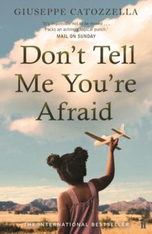 Don't Tell Me You're Afraid Don't Tell Me You're Afraid