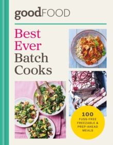 Good Food: Best Ever Batch Cooks