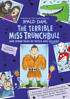 Terrible Miss Trunchbull and Other Tales of Tricks & Villainy
