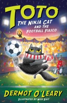 Toto the Ninja Cat and the Football Fiasco Toto the Ninja Cat and the Football Fiasco