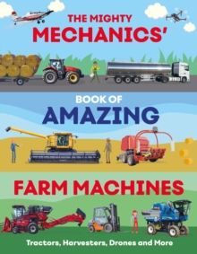 Mighty Mechanics’ Book of Amazing Farm Machines