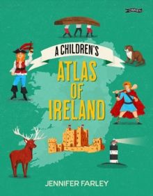 Children's Atlas Of Ireland Children's Atlas Of Ireland