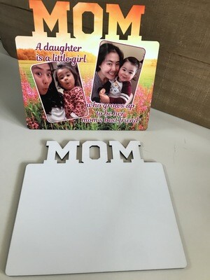 5&quot; X 7&quot; &quot;MOM&quot; Word Photo Sublimation Blank includes Stand.