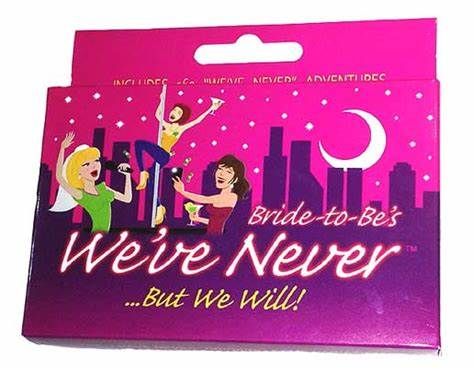 BRIDE TO BE WE'VE NEVER