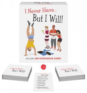 I NEVER HAVE...BUT I WILL