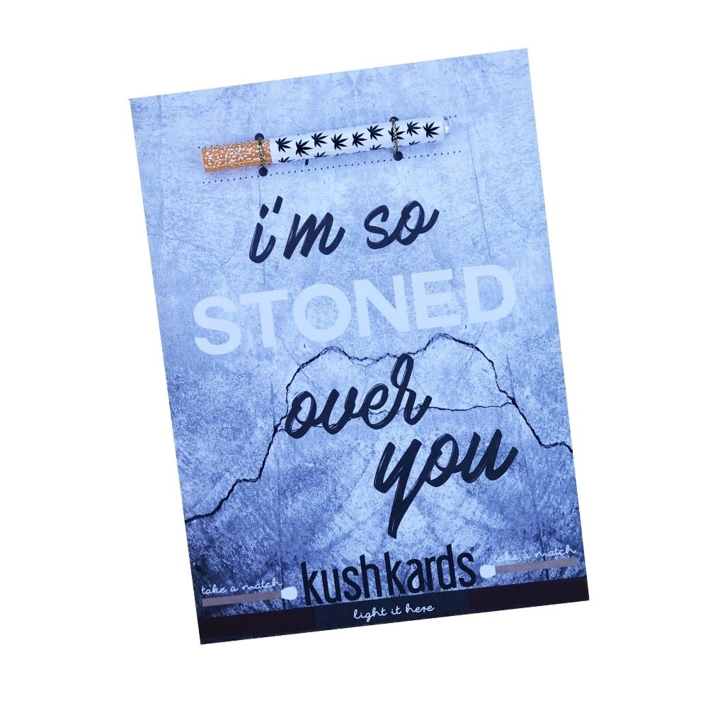 KUSHKARDS IM SO STONED OVER YOU KUSHKARDS IM SO STONED OVER YOU