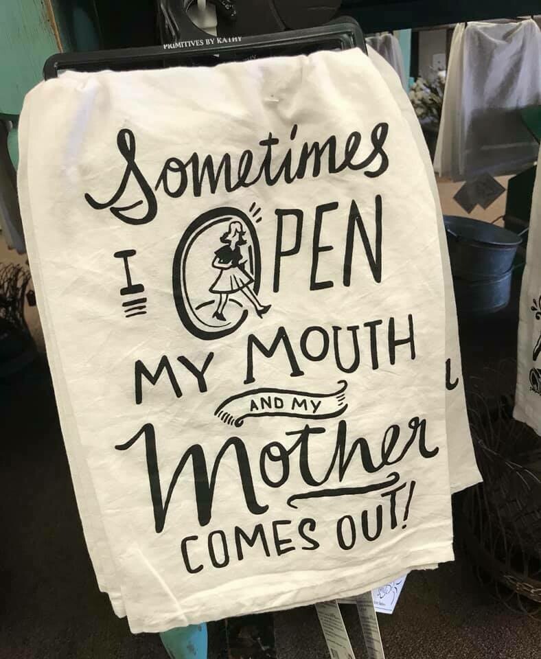 tea towel/Sometimes I open my mouth