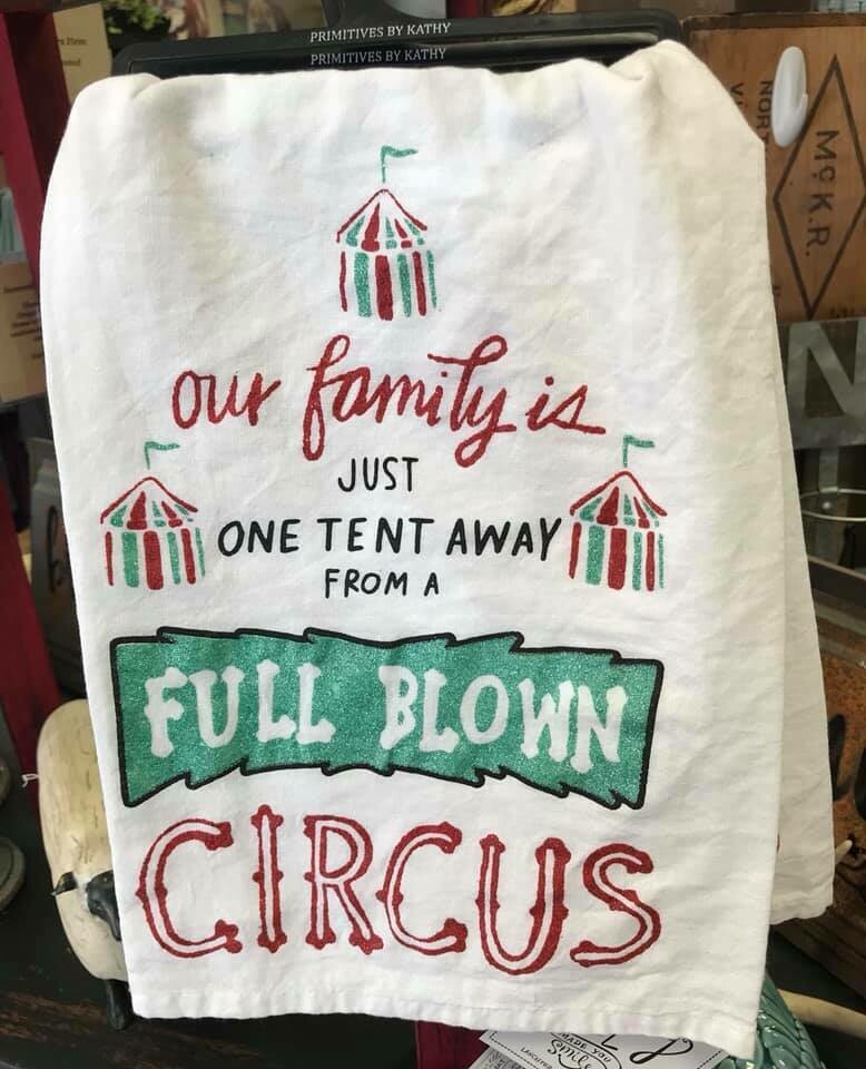 tea towel/our family is just one tent away from a full blown circus
