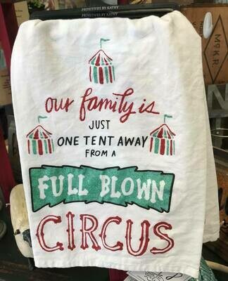 tea towel/our family is just one tent away from a full blown circus