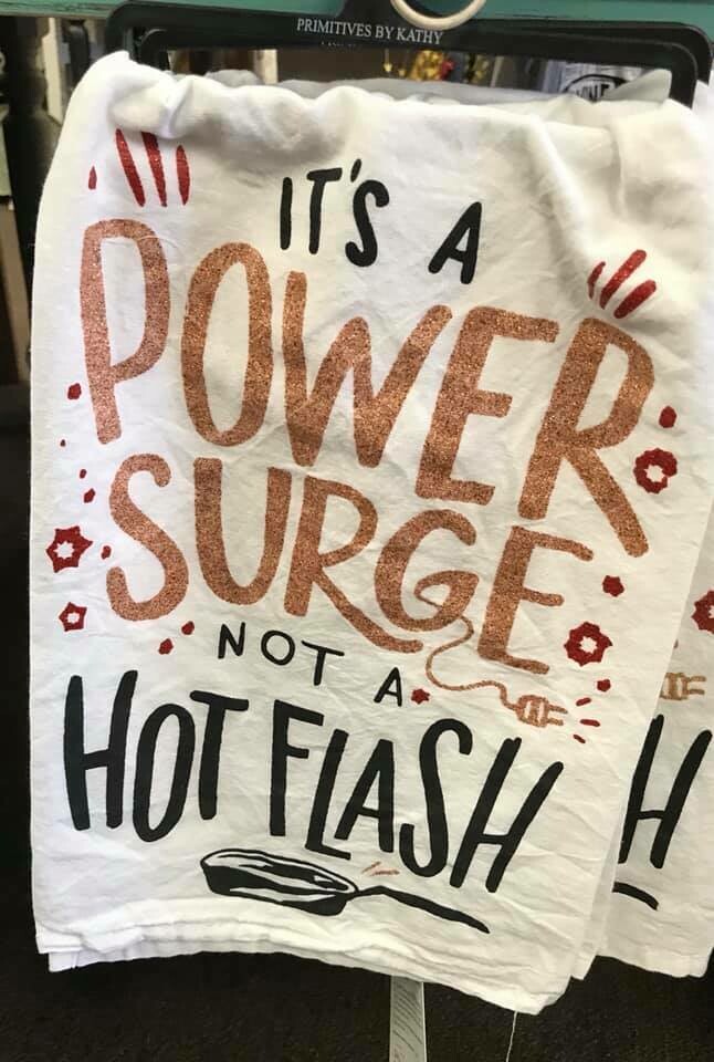 tea towel/It&#39;s a power surge not a hot flash